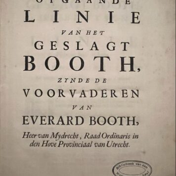 Opgaande linie van het geslagt Booth, zijnde de voorvaderen van Everard Booth, heer van Mijdrecht, raad ordinaris in den Hove Provinciaal van Utrecht. Z.p. z.j. [ca. 1715], 48 p., geb. in origineel karton. Mooi exemplaar van een zeer zeldzaam boek.