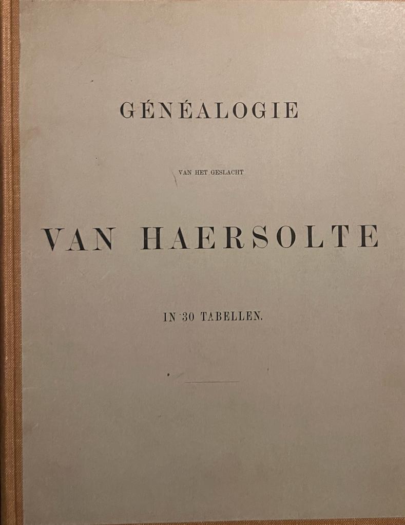 [Haersolte van Haerst, J.C. van] - Gnalogie van het geslacht Van Haersolte in 30 tabellen. [Zwolle 1881], 134 p., geb. Oud-Hollands papier.