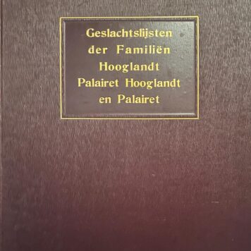 Geslachtslijsten der familiën Hooglandt, Palairet, Hooglandt en Palairet. 's-Gravenhage 1907, 60 p., geb., geïll.