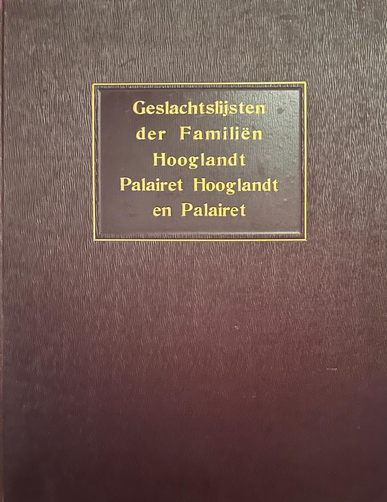 [Epen, D.G. van] - Geslachtslijsten der familin Hooglandt, Palairet, Hooglandt en Palairet. 's-Gravenhage 1907, 60 p., geb., gell.