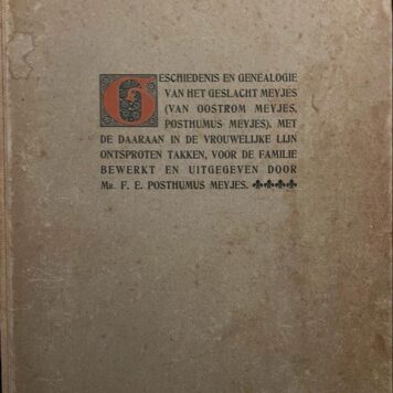 [3 volumes, complete set] Geschiedenis en genealogie van het geslacht Meyjes (Van Oostrom Meyjes, Posthumus Meyjes), met de daaraan in de vrouwelijke lijn ontsproten takken. Amsterdam 1899, 263 p., geb., geïll., Oud-Hollands papier. Oplage 100 exx. Hierbij: F.E. Posthumus Meyjes, Deel II. Oudere geschiedenis en vervolg, Amsterdam 1909, 75 p., geb., geïll, Oud-Hollands papier. Oplage 100 ex.x Hierbij: J. Meyjes Jz, Deel III [Aantekeningen 1909-1935, 7 reproducxties van portretten en 14 genealogischee staten], Apeldoorn 19