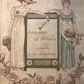 Language of Flowers, illustrated by Kate Greenaway, printed in colours by Edmund Evans. London, Routledge and Sons, n. d. [1884].