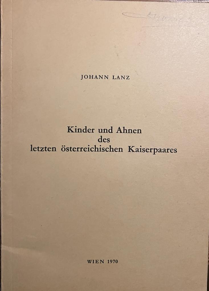 Kinder und Ahnen des letzten Österreichischen Kaiserpaares. Wenen 1970, 145 p.