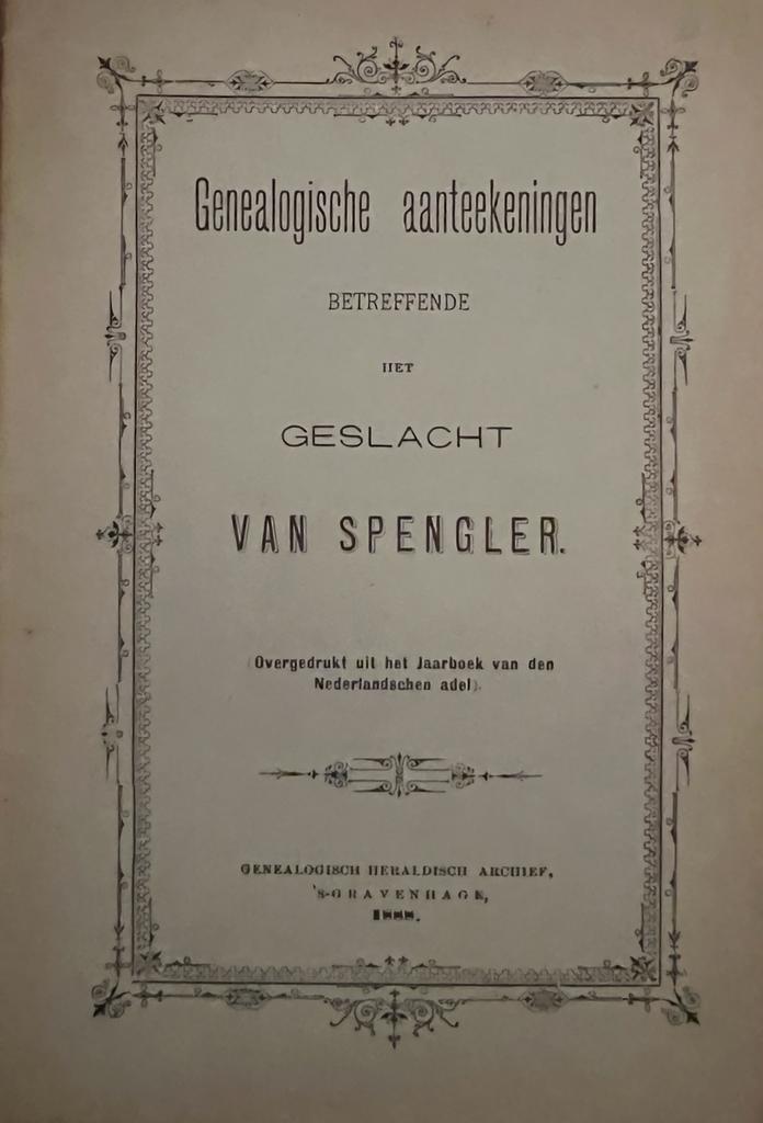 Genealogische aanteekeningen betreffende het geslacht Van Spengler. 's-Gravenhage 1888, 16 p.