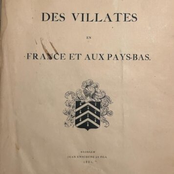Des Villates en France et aux Pays-Bas. Haarlem 1881, 147+8+13 p., geïll. Oplage 125 genummerde exx. Met: Rectifications et Additions. Haarlem 1883, 10+8+7 p., Oud-Hollands papier, perkament omslag.