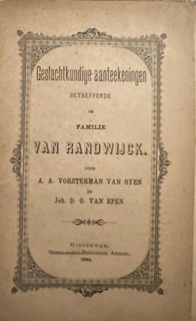 Geslachtkundige aanteekeningen betreffende de familie Van Randwijck. Oisterwijk 1894, 14 p.