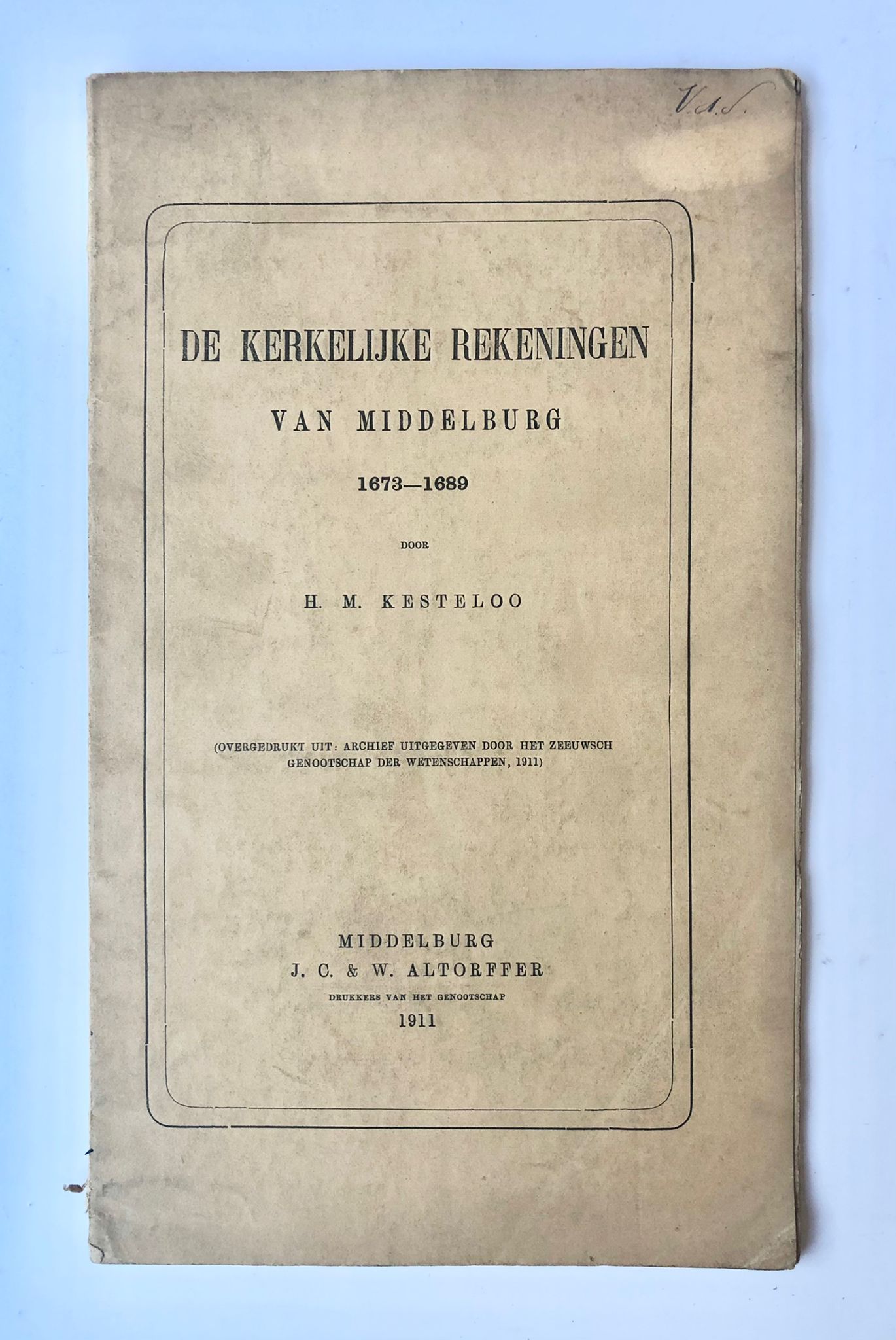 [Middelburg, Zeeland] De Kerkelijke rekeningen van Middelburg 1673-1689, Door H. M. Kesteloo, (Overgedrukt uit: archief uitgegeven door het Zeeuwsch genootschap der Wetenschappen, 1911), J. C. & W. Altorffer, Middelburg, 1911, 33 pp.
