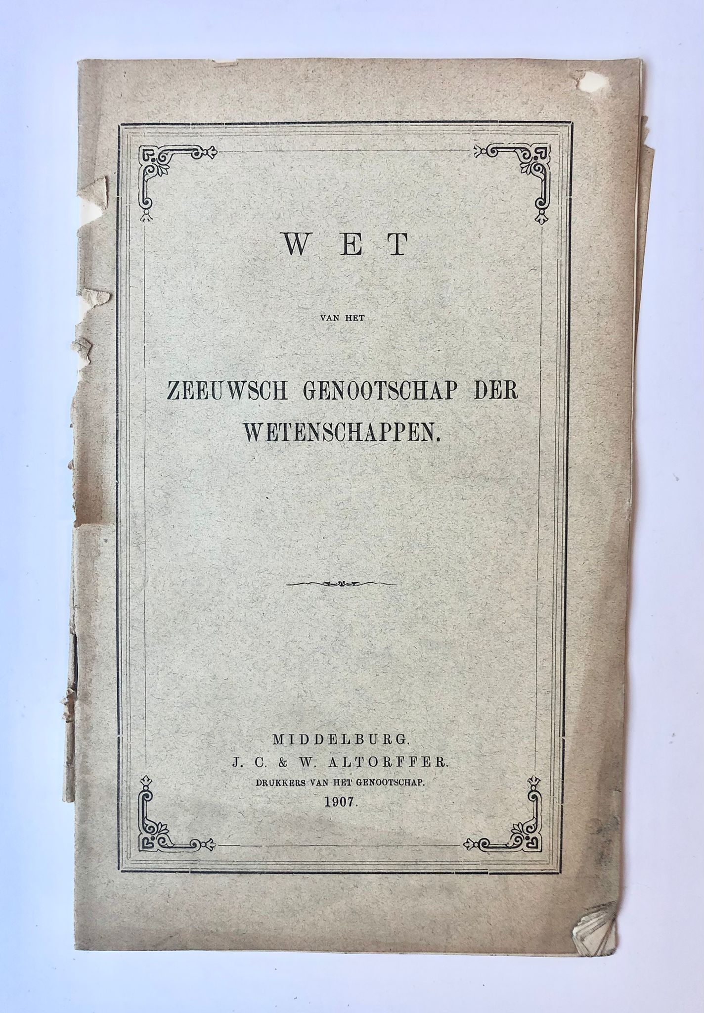 [Middelburg, Zeeland] Wet van het Zeeuwsch genootschap der wetenschappen, J. C. & W. Altorffer, Middelburg, 1907, 18 pp.