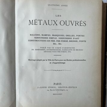Les metaux ouvres. Balcons, rampes, marquises, grilles, portes (......) fonte, etc. quatrieme annee, Paris, Storck 1885, half leather, back repaired.