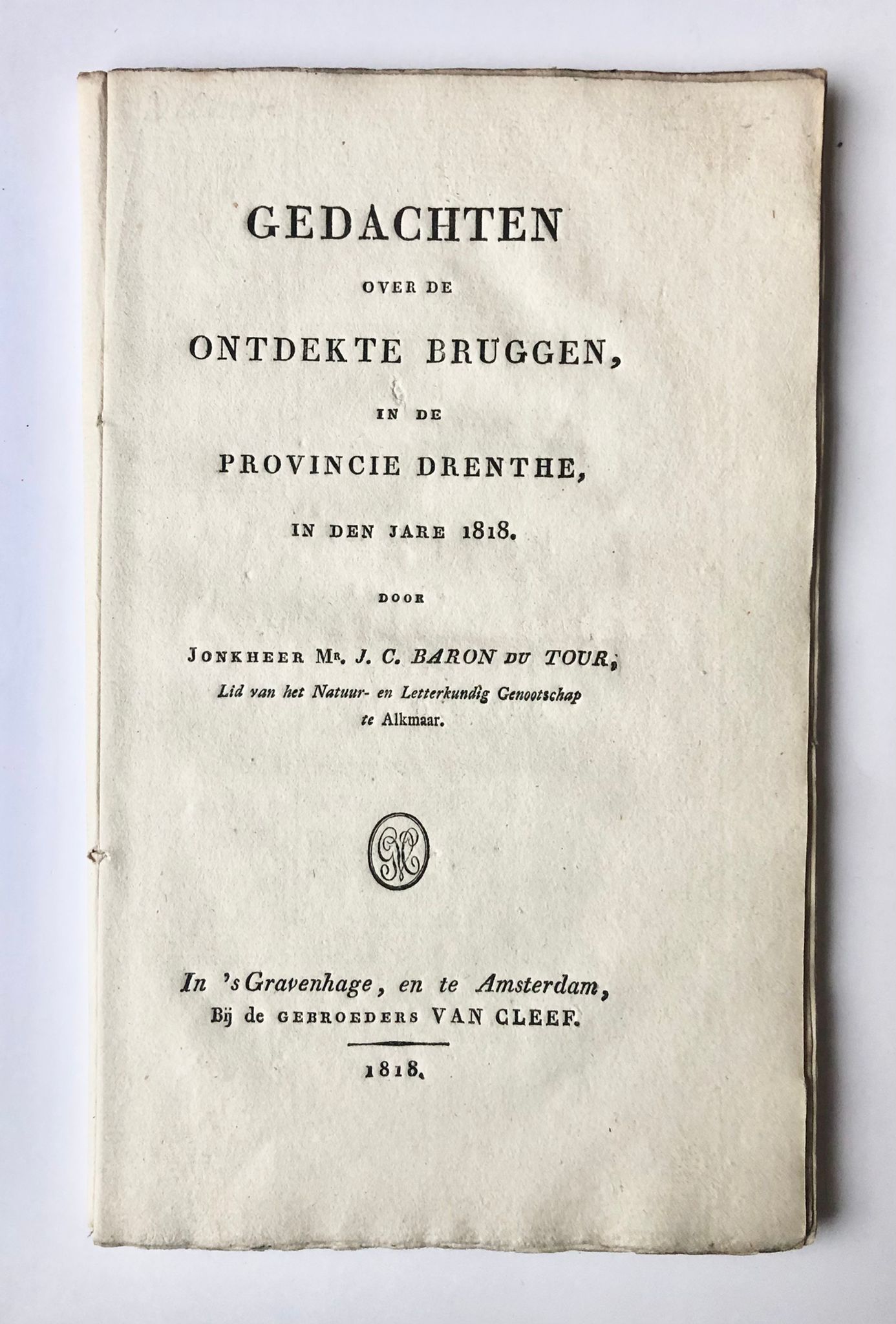 [Drenthe] Gedachten over de ontdekte bruggen, in de Provincie Drenthe, in den jare 1818, Door Jonkheer Mr. J. C. Baron du Tour, Bij de Gebroeders Van Cleef, In ’s Gravenhage, en te Amsterdam, 1818, 36 pp.