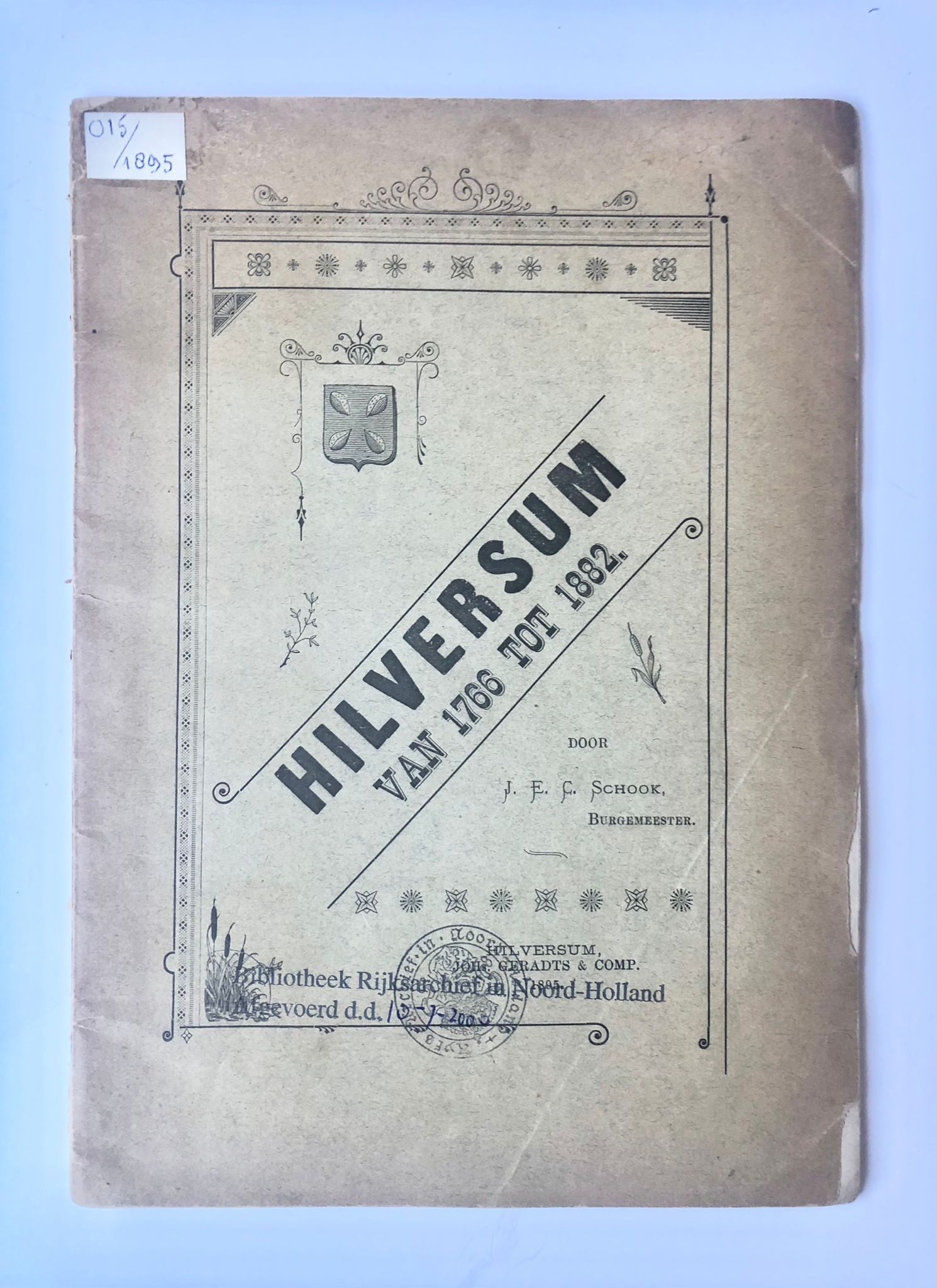 [Antique book Hilversum, Noord-Holland] (Een stukje dorpsgeschiedenis van) Hilversum van 1766 tot 1882. Door J. E. C. Schook, Burgemeester. Typ. Geradts & Comp. Hilversum, 1895, 37 pp.