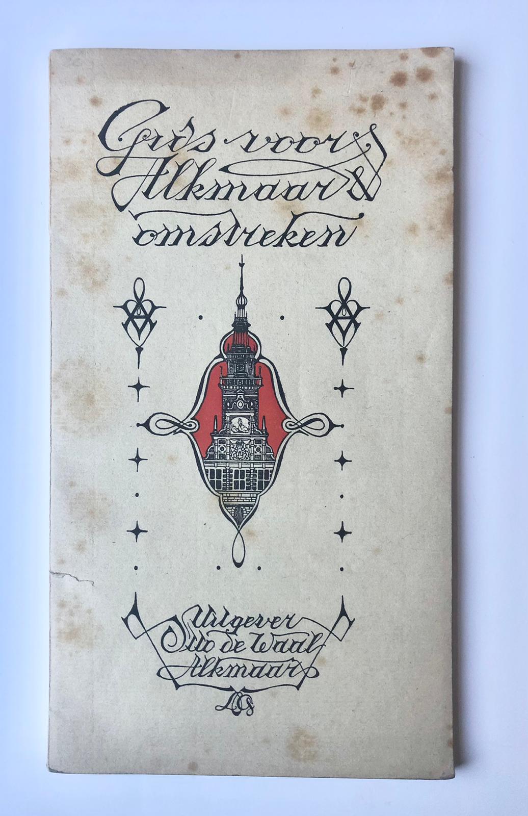 [Alkmaar, Noord-Holland] Gids voor Alkmaar & Omstreken, Door W. Wijker, Uitgevers Otto de Waal, Alkmaar, 1917, 80 pp.