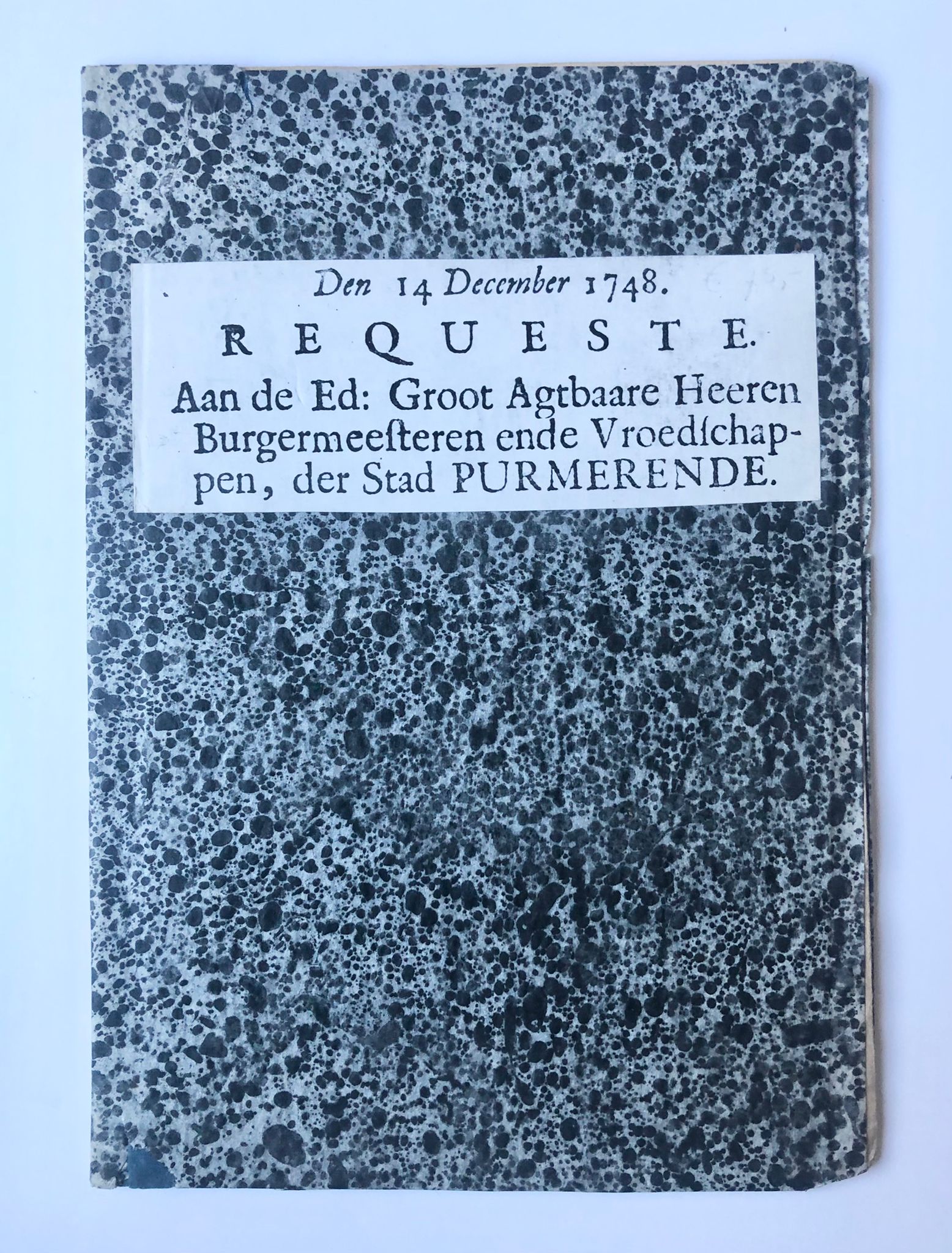 [Rare pamphlet, Purmerend, Noord-Holland, [1748]] Requeste. Aan de Ed: Groot Agtbaare Heeren Burgemeesteren ende Vroedschappen, der Stad Purmerende. Den 14 December 1748, 7 pp.