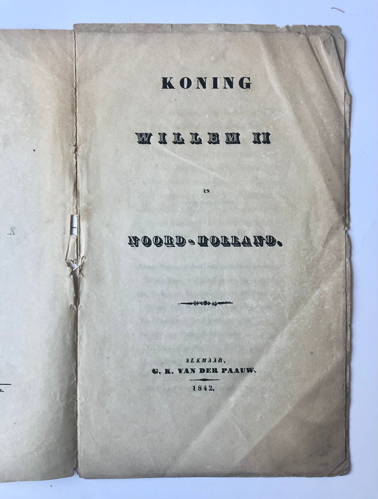 [Rare antique book on King William II in The Netherlands, 1842] Koning Willem II in Noord-Holland. Door W. J. Hofdijk, Bij G. K. van der Paauw, Alkmaar, 1842, 13 pp.