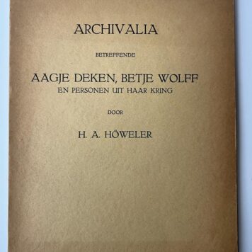 [Literature 1949] Archivalia betreffende Aagje Deken, Betje Wolff en personen uit haar kring, Amsterdam 1949, 94 pag.