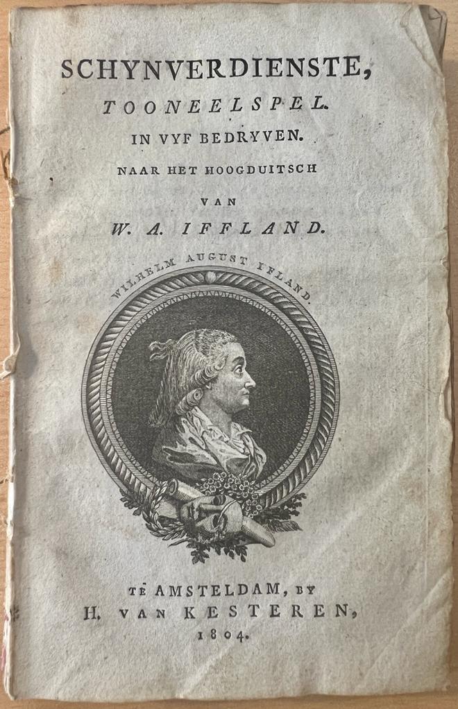 [Theatre play, 1804] Schynverdienste, toneelspel in vyf bedrijven naar het hoogduitsch van W.A. Iffland, te Amsteldam by H. van Kesteren 1804, 127 pp.