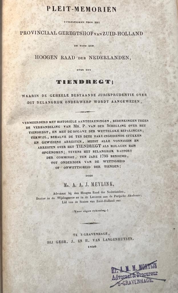 [Legal, 1850] Pleit-memorien uitgesproken voor het Provinciaal Gerechtshof van Zuid-Holland en voor den Hoogen Raad der Nederlanden over het Tiendregt; (...), Gravenhage, J. en H. van Langenhuysen 1850, 360 pp.