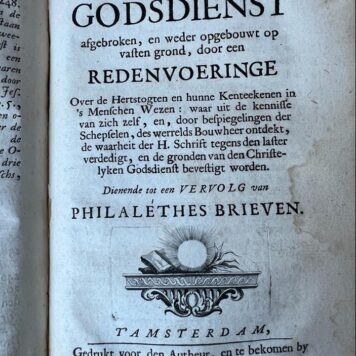 [1] Verzameling van uitgelezene keurstoffen handelende over den godsdienst, natuur- schilder- teken- oudheid- redeneer- en dichtkunde. Amsterdam, Oosterwyk en v.d. Gaete, 1713. [Gebonden met:] [2] Dezelfde, De gemeene leidingen tot den godsdienst of gebroken en weder opgebouwt (...) door een redenvoeringe over de hertstogten (...) in 's menschen wezen (...) dienende tot een vervolg van Philalethes brieven. Amsterdam, Onder de Linden, 1712, [1] (6)+28+262+(10), [2] (48)+112+(4) pp..