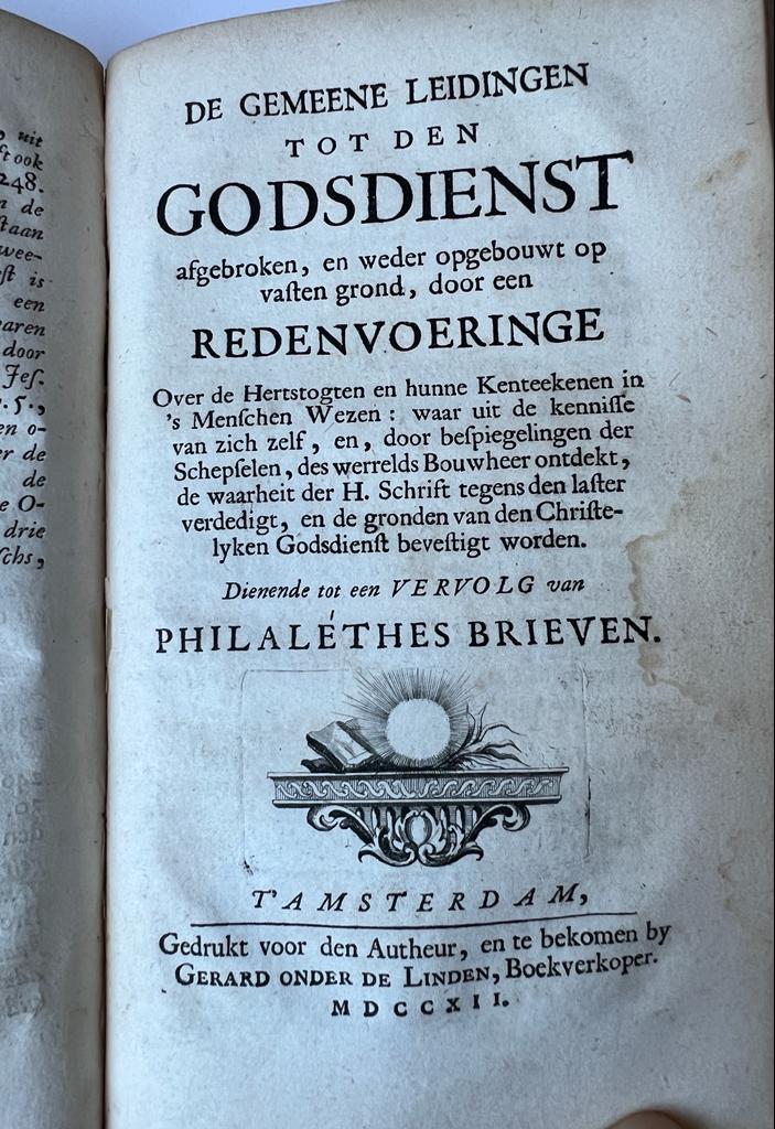 [1] Verzameling van uitgelezene keurstoffen handelende over den godsdienst, natuur- schilder- teken- oudheid- redeneer- en dichtkunde. Amsterdam, Oosterwyk en v.d. Gaete, 1713. [Gebonden met:] [2] Dezelfde, De gemeene leidingen tot den godsdienst of gebroken en weder opgebouwt (...) door een redenvoeringe over de hertstogten (...) in 's menschen wezen (...) dienende tot een vervolg van Philalethes brieven. Amsterdam, Onder de Linden, 1712, [1] (6)+28+262+(10), [2] (48)+112+(4) pp..