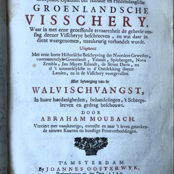 [Fishing, Greenland 1720] Bloeyende opkomst der aloude en hedendaagsche Groenlandsche visschery (...) Met bijvoeging van de walvischvangst (...) door A. Moubach. Amsterdam, Oosterwyk, 1720, (36)+330+(14) pp. .