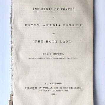 [Middle-East, Egypte, 1839] Incidents of travel in Egypt, Arabia petræa, and the Holy Land, By J. L. Stephens, Published by William and Robert Chambers, Edinburgh, 1839, Egypte, Israël e.a., 120 pp.