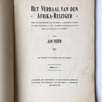 [Afrika, 1910] Het verhaal van den Afrika-reiziger, zijnde de geschiedenis van den heer L. J. Goddefroy zooals ze werd beschreven in het ‘’Algemeen Handelsblad” in de reeks ‘’De verhalen van anderen”, Door Jan Feith, Amsterdam, 1910, 72 pp.