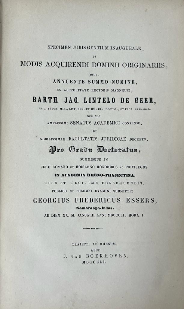 Essers, Georgius Fredericus, uit Samaranga-Indus - Specimen juris gentium inaugurale, de modis acquirendi dominii originariis [...] Utrecht J. van Boekhoven 1851