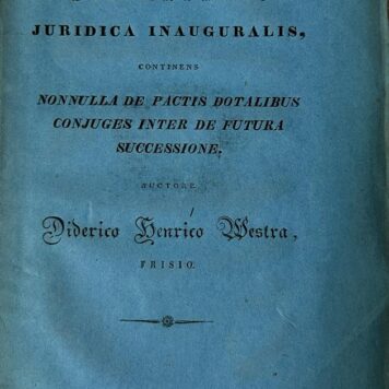 Dissertatio juridica inauguralis, continens nonnulla de pactis dotalibus conjuges [...] Groningen W. Zuidema 1835