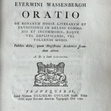 Oratio de bonarum hodie literarum et ervditionis in belgio commodis et incommodis, eaqve vel amplificandi, vel tollendi modis [...] Franeker wed. Willem Coulon 1790