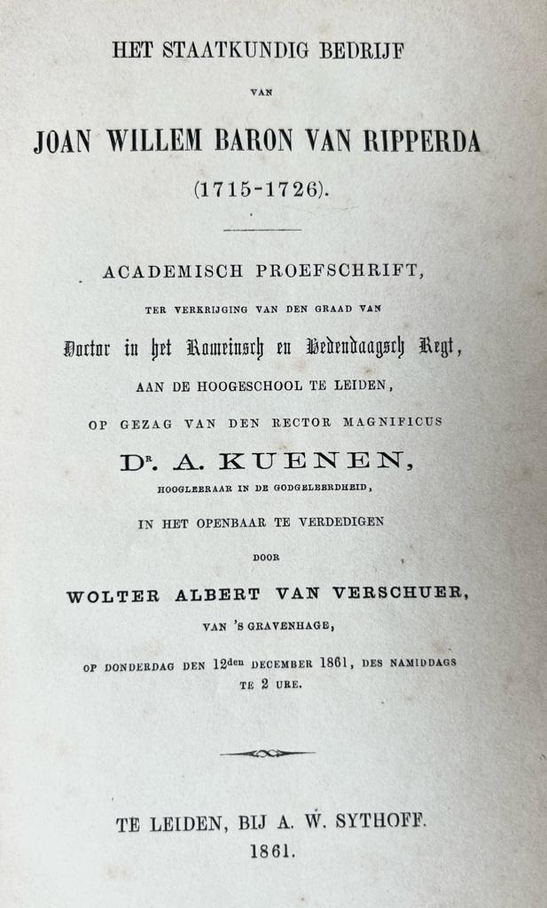 Het staatkundig bedrijf van Joan Willem baron van Ripperda. Academisch proefschrift [...] Leiden A.W. Sijthoff 1861