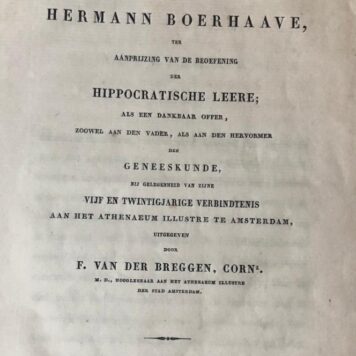 De inwijdings-rede van Hermann Boerhaave, ter aanprijzing van de beoefening der Hippocratische leere [...] [...] Amsterdam J. Müller 1842