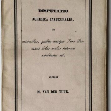 Disputatio juridica inauguralis, de actionibus, quibus antiquo jure romano dolus malus tutorum vindicatus sit [...] Groningen J.B. Wolters 1841