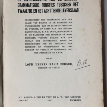 De ontwikkeling van de logisch-grammatische functies tusschen het twaalfde en het achttiende levensjaar. Proefschrift [...] Nijmegen Dekker & Van de Vegt 1927