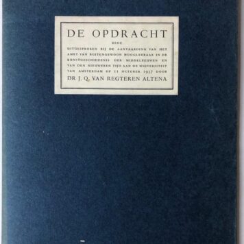 De opdracht. Rede [...] buitengewoon hoogleeraar in de kunstgeschiedenis der Middeleeuwen en van den nieuweren tijd [...] Haarlem Joh. Enschedé en Zonen 1937