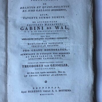 Dissertatio juridica inauguralis, de delictis et quasi-delictis ex jure gallico hodierni [...] Groningen Erven wed. A.S. Hoitsema 1826