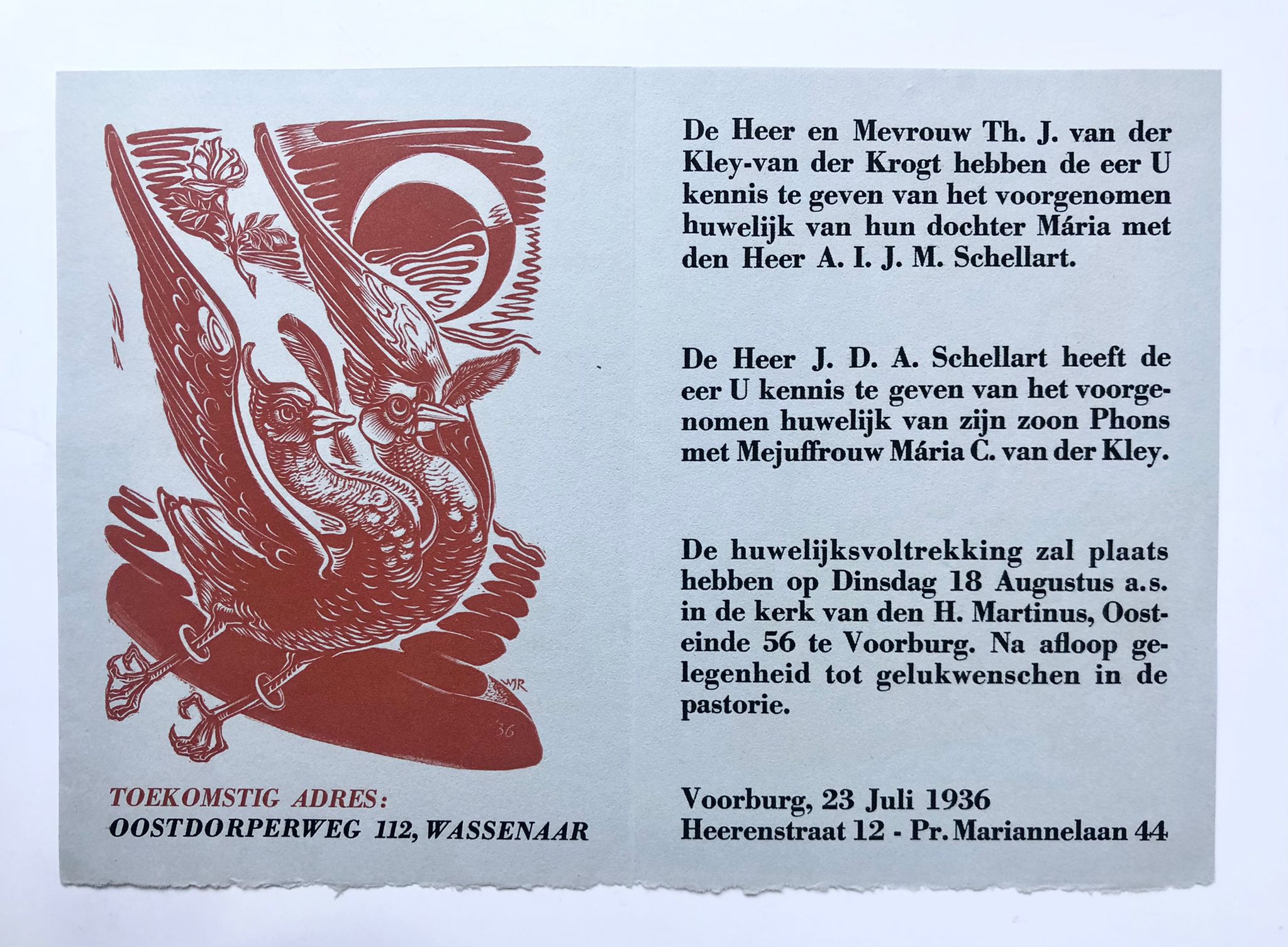 [Printed marriage announcement, modern woodcut, 1936] Beautiful marriage announcement of A.I.J.M. Schellart and Maria C. van der Kley with woodcut of two birds with rings on the legs. Voorburg 1936. 2 p.