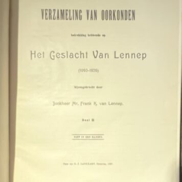 Verzameling van oorkonden betrekking hebbende op het geslacht Van Lennep (1093-1926). Deel II. Deventer 1927, 384 p., Linnen binding, illustrations.