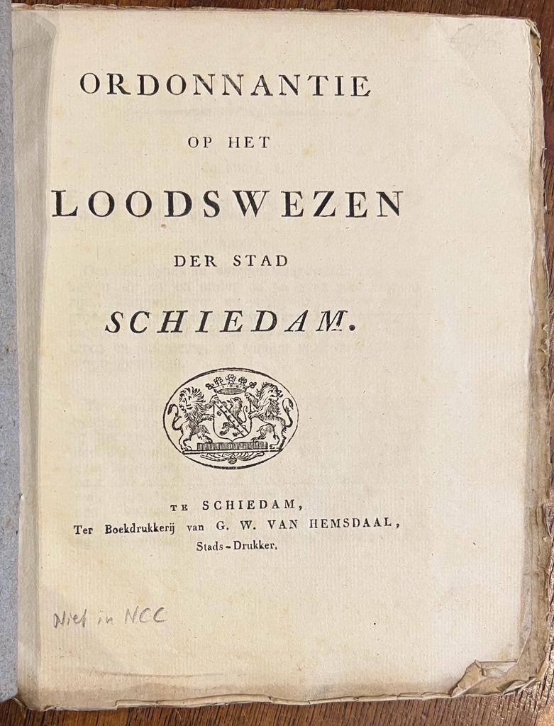 [Printed publication Schiedam/Rotterdam 1829] Ordonnantie op het loodswezen der stad Schiedam. Schiedam, Van Heemsdaal, 1829, 4°, 18 p,. Gedrukt.