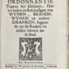 [Legal pamphlet 1739] Ordonnantie tegens het drinken, ontvremden en beschadigen van wynen, brandewynen en andere dranken, leggende op de kaaijen en elders binnen dese stad. Middelburg, W. de Klerk, [1739].