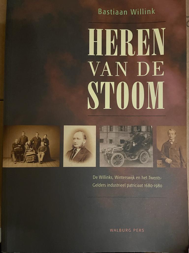[Secondhand book, science 2006] Heren van de stoom. De Willinks, Winterswijk en het Twents-Gelders industrieel patriciaat 1680-1980, Zutphen 2006, 367 pag., geïll.