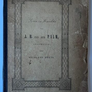 [Literature 1842] Leven en karakter van Johannes Henricus van der Palm. Leiden, D. du Mortier en zoon, 1842, [18] 184.