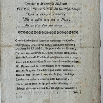 [Occasional poem, ca 1794] Een gedicht (...) meditatie, van pater Berendse (...) over de Franse temtatie (...). z.p., z.j. 8º: 4 pp. Printed. [NL] Over de Franse pest dat zal uitbreken in de Nederlandse natie als de Fransen hier een invasie doen. Niet bij Nieuweboer. 