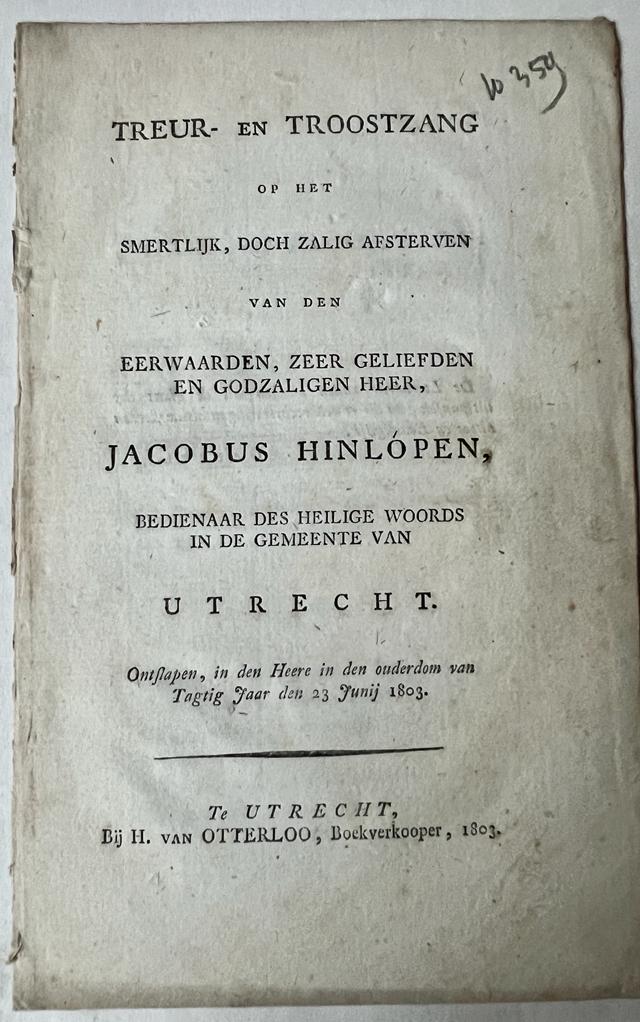 [Occasional poem 1803] Treur- en troostzang Jacobus Hinlopen, Utrecht, H. v. Otterloo, 1803, 8º, 6 pp.