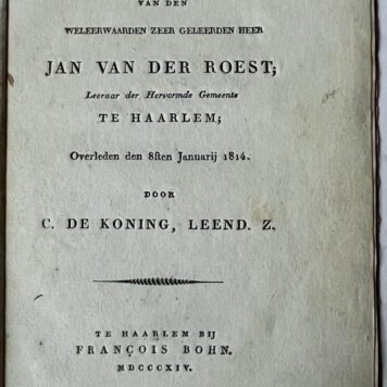 [Occasional poem 1814] Bij het graf Jan van der Roest Haarlem, door C. de Koning Leend.z. Haarlem, Francois Bohn, 1814, 8º, 16 pp.
