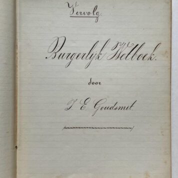 GOUDSMIT--- Vervolg, Burgerlijk Wetboek, door J.E. Goudsmit. Cahier met 96 beschreven pagina's, 2e helft 19e eeuw.