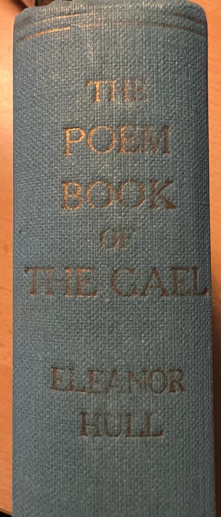 Translations from Irish Gaelic Poetry into English prose and verse, 1913, E. Hull.
