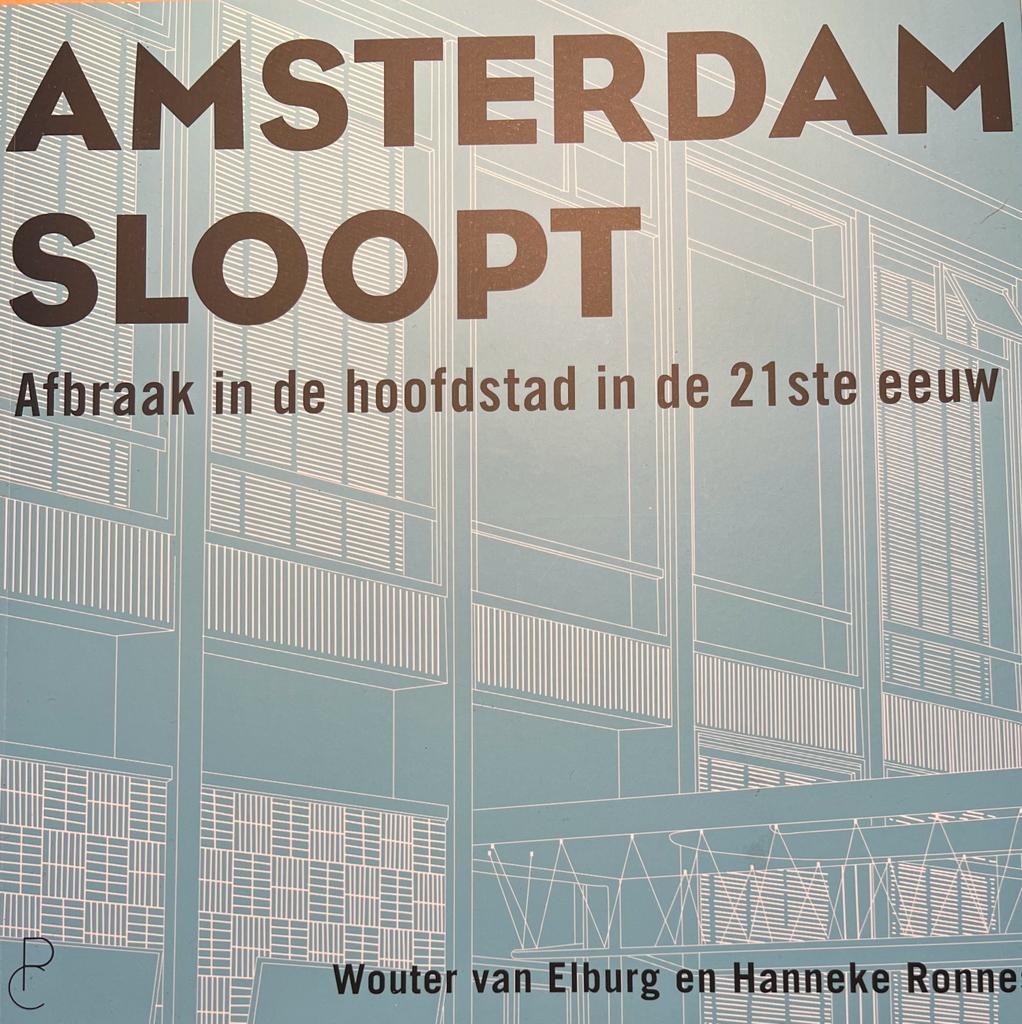 Amsterdam Sloopt Afbraak in de hoofdstad in de 21ste eeuw.