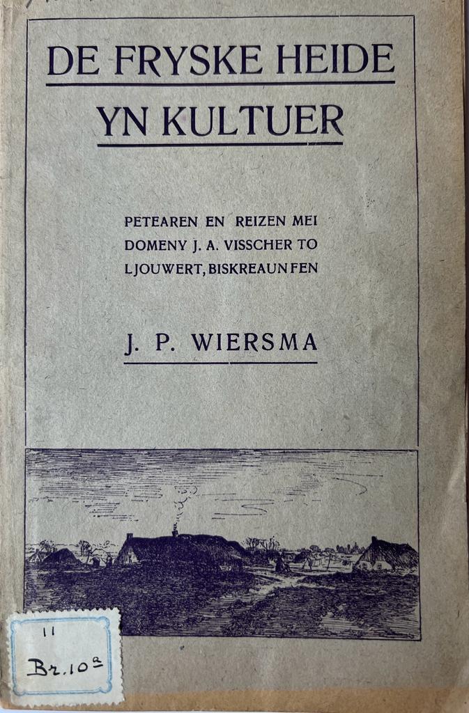 De Fryske Heide yn kultuer. Petearen en reizen mei domeny J.A. Visscher to Ljouwert, biskreaun fen J.P. Wiersma, Brandenburgh, Snits [1926]