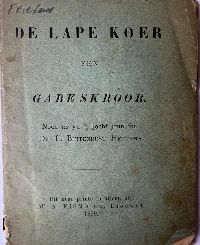 Oud boek in Friese taal: De Lape Koer een GabeSkroor. 1899.