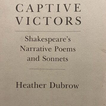 Captive Victors, Shakespeare's Narrative Poems and Sonnets